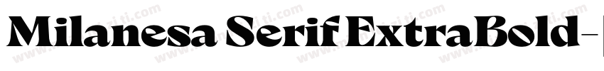 Milanesa Serif ExtraBold字体转换